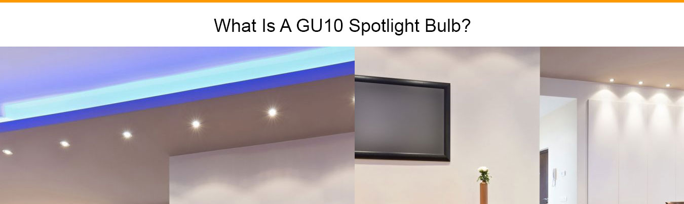 What is a GU10 Spotlight Bulb?